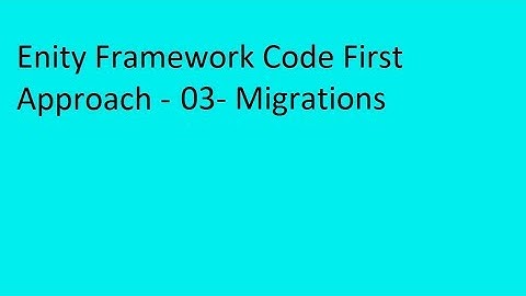 Entity Framework Code First Approach - 03 - Migrations - By Satya Prakash Tripathi