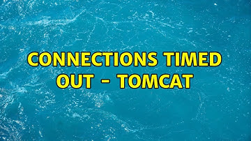 Connections Timed Out - Tomcat