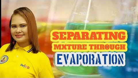 SEPARATING MIXTURE THROUGH EVAPORATION