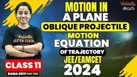 Motion In A Plane | Oblique Projectile Motion | Equation Of Trajectory | Jee & Eamcet 2024