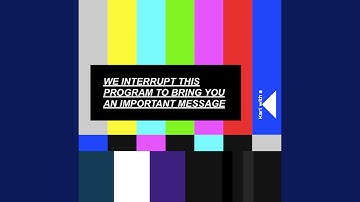 WE INTERRUPT THIS PROGRAM TO BRING YOU AN IMPORTANT MESSAGE