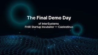 The Final Demo Day of InterSystems FHIR Startup Incubator — Caelestinus