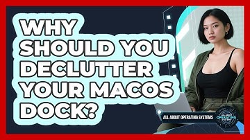 Why Should You Declutter Your macOS Dock? - All About Operating Systems