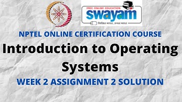 Introduction to Operating Systems | NPTEL | Week 2 Assignment 2 Solution | July 2021