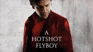 A Hotshot Flyboy: A Tribute to Poe Dameron, Portrayed by Oscar Isaac (The Last Jedi)