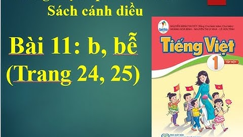 Tiếng Việt lớp 1 mới  sách cánh diều. Bài 11: b, bễ