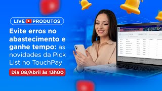 Evite erros no abastecimento e ganhe tempo: as novidades da Pick List no TouchPay