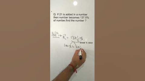 If 21 is added in a number then number becomes 137.5% of number. Find the number ?