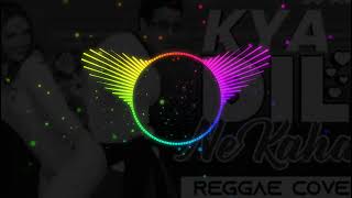 Kya Dil  Ne Kaha - Reggae Cover | Dj Ashik | Dj WestXide | Vxd Produxtionz