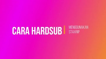 Cara Hardsub/Hardcoded Video Dengan StaxRip