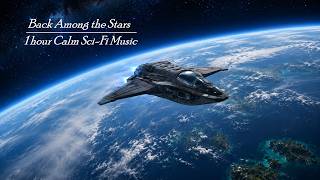 The Journey Continues: Back Among the Stars | 1 hour Calm Sci-Fi Music for work & study