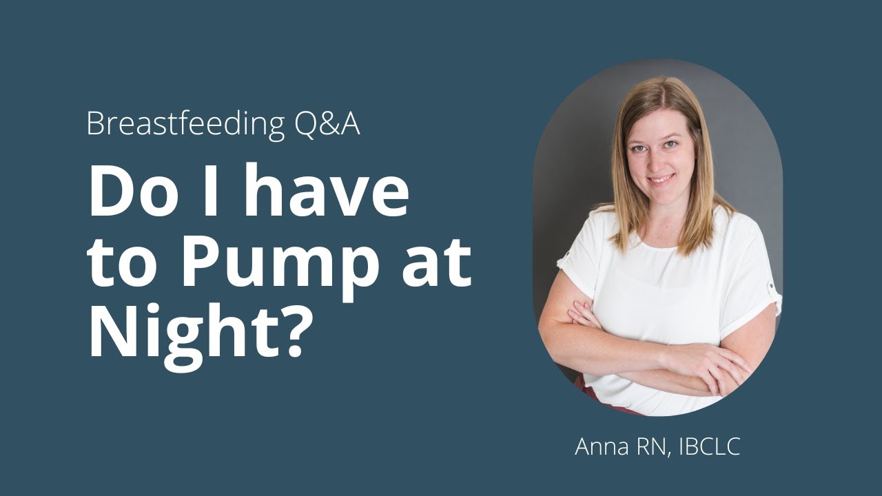 Do I have to pump at night? - Breastfeeding & Pumping help from an IBCLC