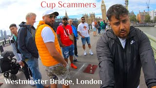 Cup Scammers  Westminster Bridge, London 12/08/2023