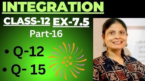 Integration Concepts Explained – Part 16 | Class 12 Maths | Chapter 7 Ex 7.5 Solutions