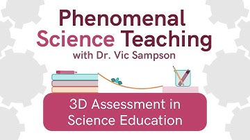 Phenomenal Science Teaching #7 | 3D Assessment in Science Education
