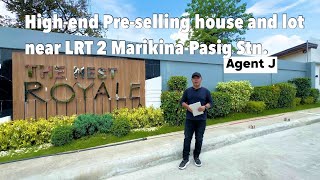 Preselling high end house and lot for sale near LRT 2 Pasig  Marikina Station in The Nest Royale