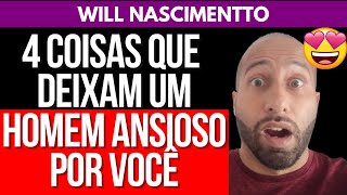 4 Coisas Que Deixam Ele Ansioso Por Você Will Nascimentto