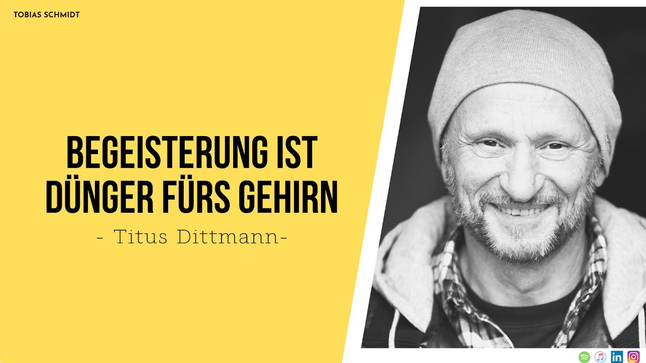 Titus Dittmann - Begeisterung ist Dnger frs Gehirn