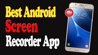 Best Android Phone Screen Recorder App 2018 | Mobile Video Screen Recording without Watermarking screenshot 1