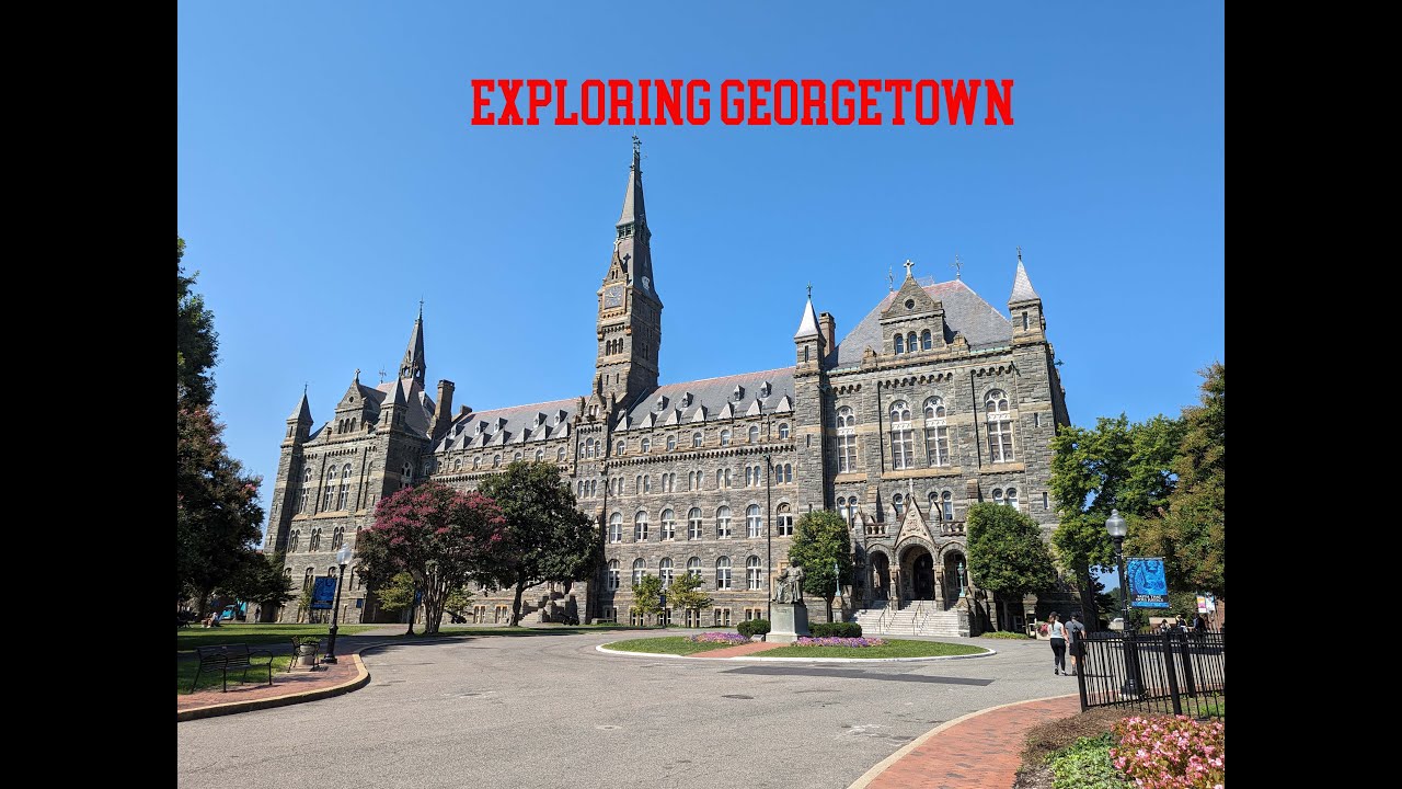 Exploring Georgetown EXPLORING GEORGETOWN DC (GEORGETOWN UNIVERSITY, GEORGETOWN WATERFRONT ...