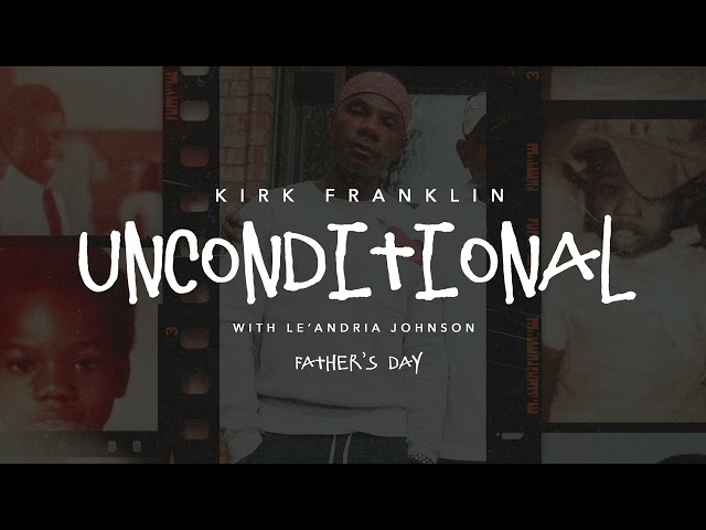 Kirk Franklin - Unconditional (Feat. Le'Andria Johnson) [Official Visualizer] | Father'S Day