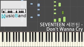 SEVENTEEN 세븐틴 - Don't Wanna Cry 울고 싶지 않아 - Piano Tutorial 피아노 [HQ] Synthesia chords