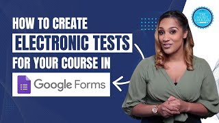 How to create electronic tests for your course in Google Forms.