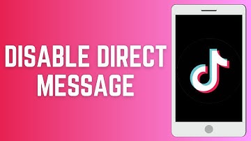 How To Disable Direct Message On TikTok – Step By Step