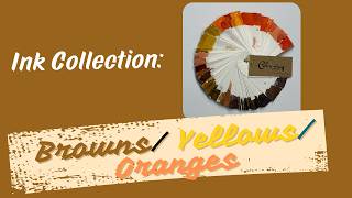 Ink Collection: Browns/Yellows/Oranges