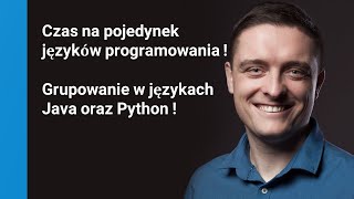Porównujemy języki programowania! Grupowanie w językach Java oraz Python!