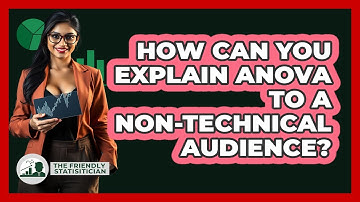 How Can You Explain ANOVA To A Non-technical Audience? - The Friendly Statistician