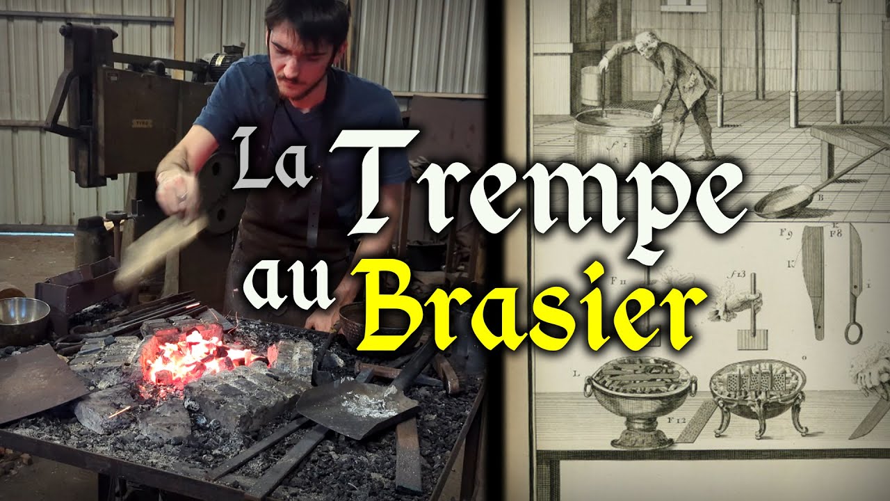 Méthode Ancienne et Traitement Thermique : Tremper l'Acier au Brasier ...