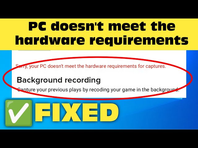 Xbox Game Bar [Seu computador não atende aos requisitos de hardware -  Microsoft Community