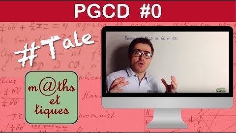 Déterminer le PGCD de deux nombres (Recherche diviseurs) - Terminale - Maths expertes
