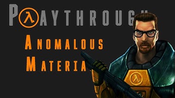 Half-Life: Anomalous Materials - Chapter 1 - silent playthrough | NO DEATHS
