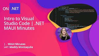 Intro to Visual Studio Code | .NET MAUI Minutes