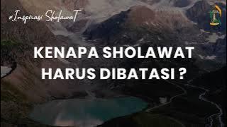 Kenapa Sholawat Harus Dibatasi ? - Inspirasi Sholawat Bersama Founder Camp Sholawat Internasional