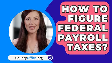 How To Figure Federal Payroll Taxes? - CountyOffice.org
