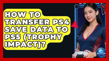 How To Transfer PS4 Save Data To PS5 (Trophy Impact)? - Blue Button Gaming