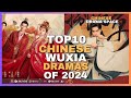 Top 10 Chinese Wuxia Dramas  2024 / Wuxia Series Eng Sub