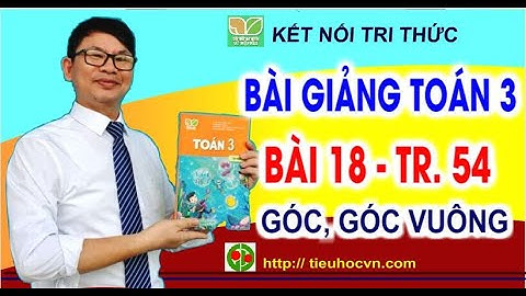Toán 3: Góc, góc vuông, góc không vuông | Bài 18 Tiết 1 |  Sách Kết nối trang 54
