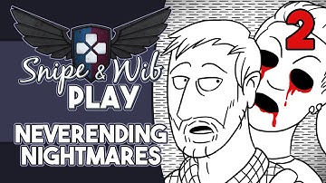 Snipe and Wib Play: Neverending Nightmares (Part 2)