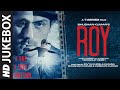 Exclusive: 'Roy' Full Audio Songs JUKEBOX | T-Series