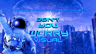 Black Eyed Peas, Shakira, David Guetta - DON'T YOU WORRY (Visual)