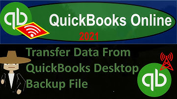 QuickBooks Online 2021 - Transfer Data From QuickBooks Desktop Backup File