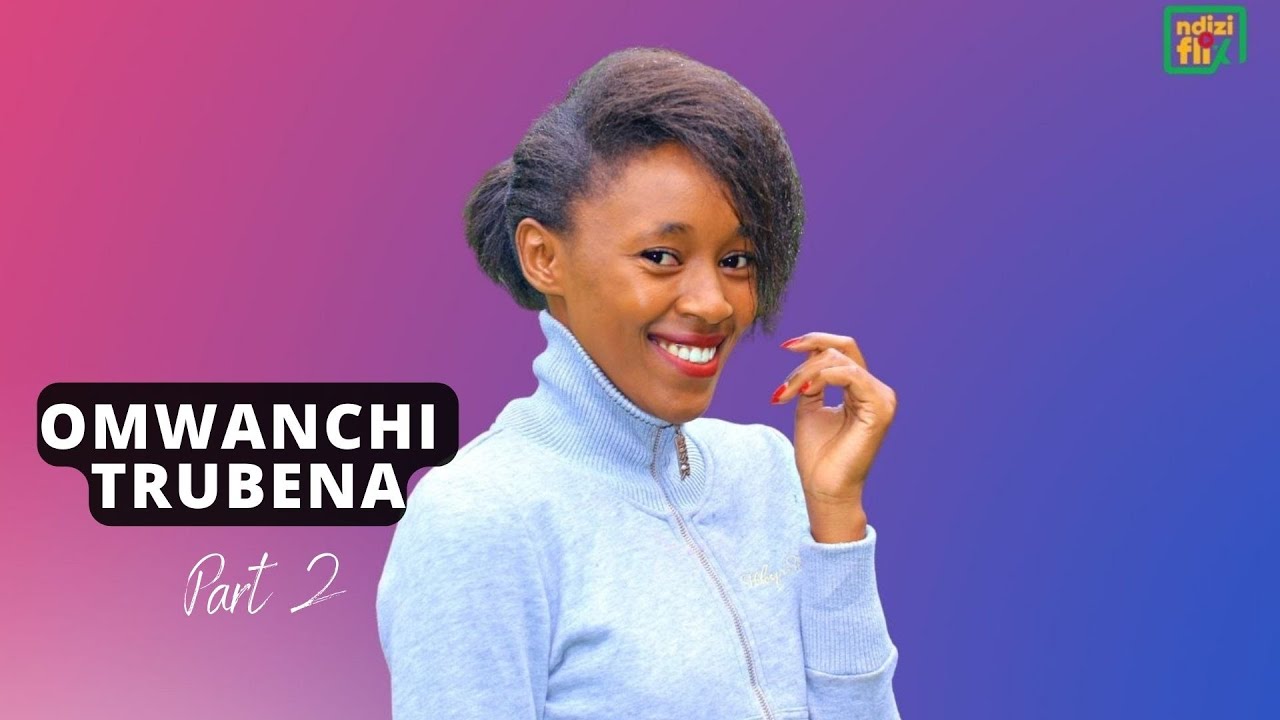 OMWANCHI TRUBENA FULL MOVIE
