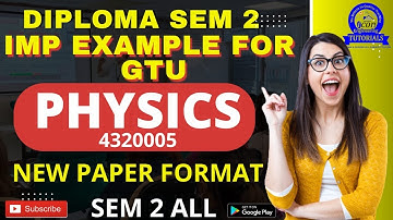 DIPLOMA SME 2 PHYSICS IMP EXAMPLE FOR GTU EXAM || SEM 2 IMP || ALL CHAPTER || 4320005 || GTU EXAM