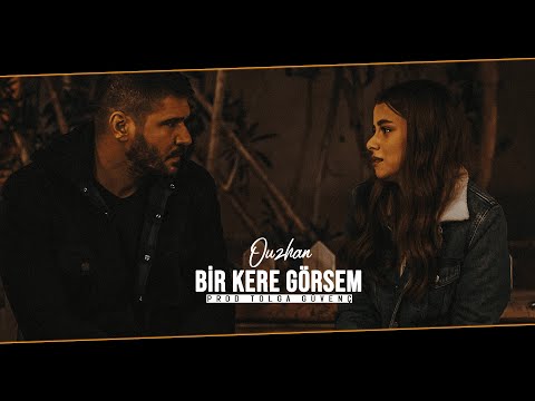 Ouzhan - Bir Kere Görsem (Mixed)