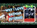 Why I Love Batman Returns! | 25 Days of Christmas (Day 25)