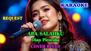 KARAOKE - APA SALAHKU - DIAN PIESESHA - COVER BLUES || SWAMEDHA #apasalahku #dianpiesesha #swamedha